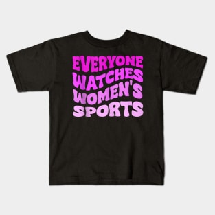 Everyone Watches Women's Sports Kids T-Shirt